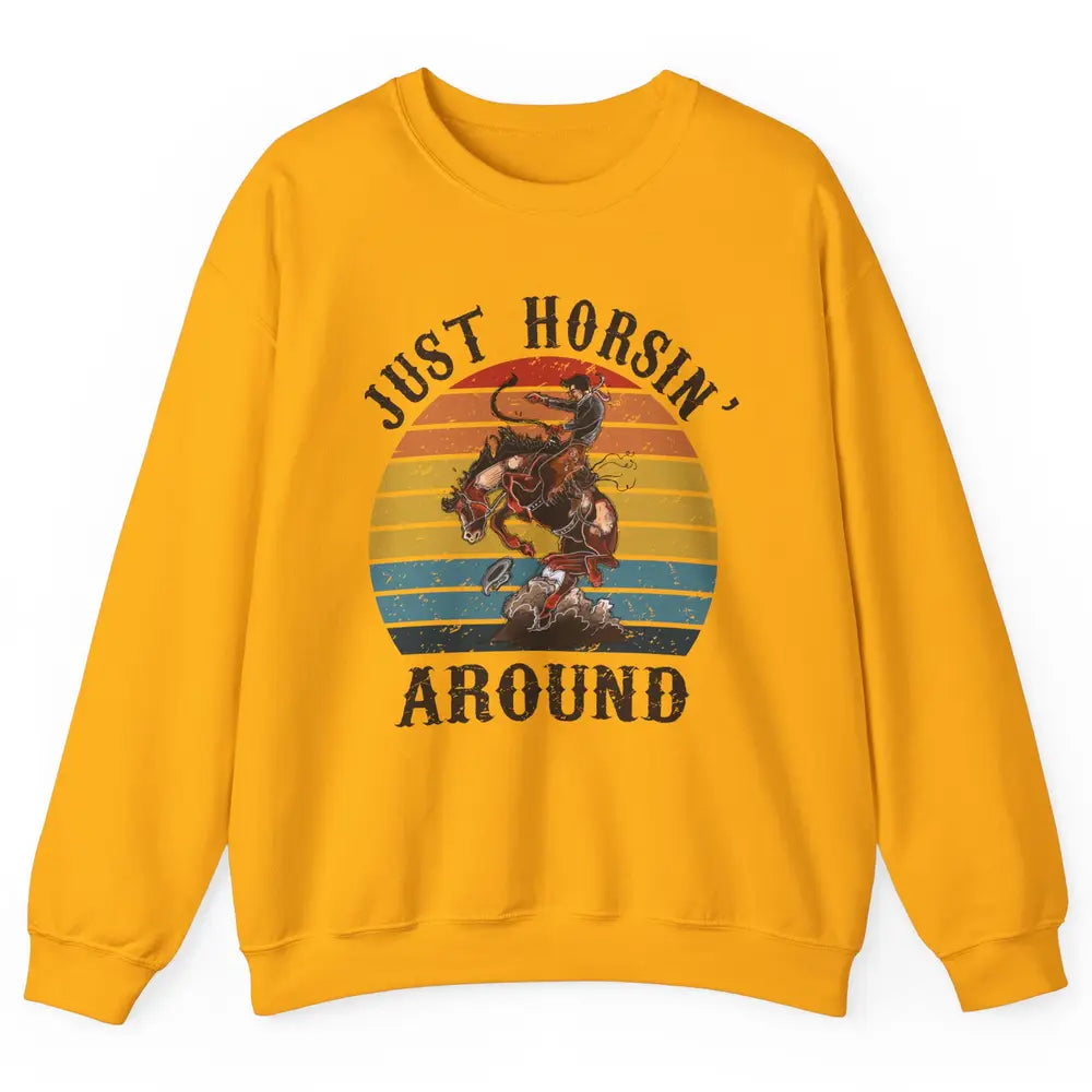 Retro Cowboy Ridin Horse Just Horsing Around Western Country Unisex Crewneck Sweatshirt