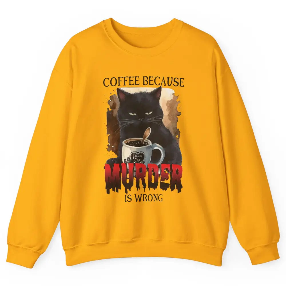Retro Black Cat Coffee Because Murder Is Wrong Coffee Lovers Unisex Crewneck Sweatshirt