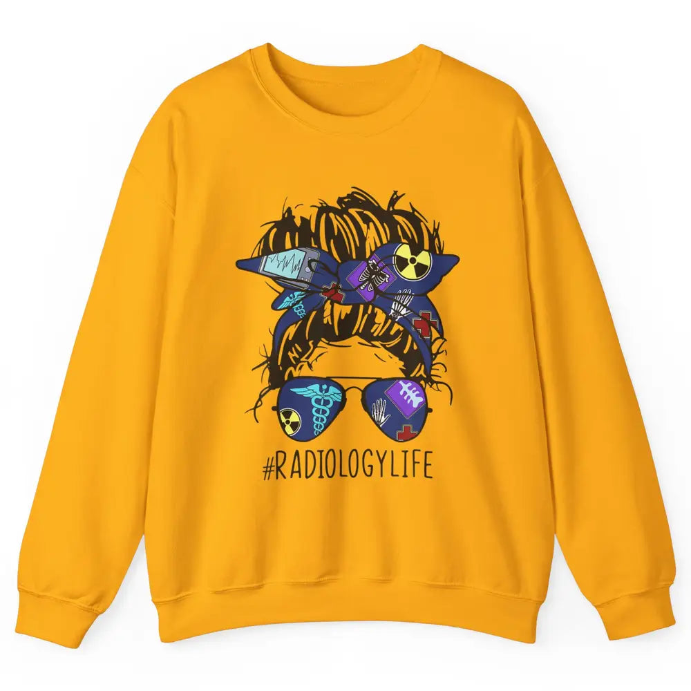 Radiology Life Radiologist Rad Tech Messy Hair Bun Glasses Unisex Crewneck Sweatshirt