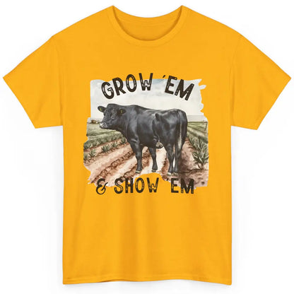 Black Cow On The Farm Grow Em Show Em Western Farm Life Classic Unisex T-Shirt