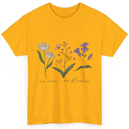 No Rain No Flowers Minimalist Wildflower Positive Mind Plant Classic Unisex T-Shirt