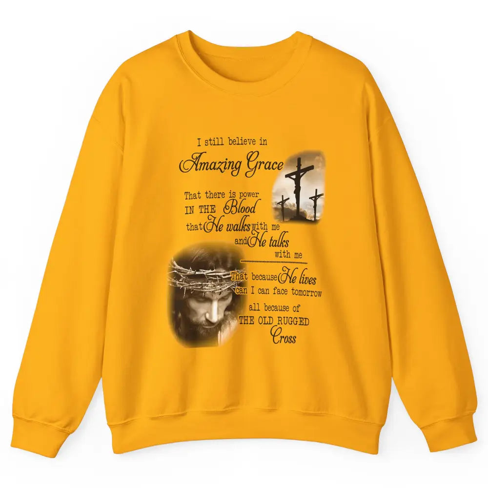 Retro Christian Jesus Cross I Still Believe In Amazing Grace Unisex Crewneck Sweatshirt