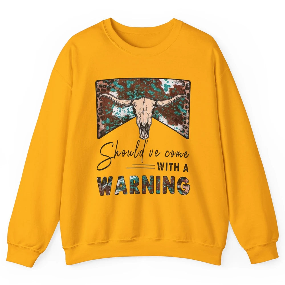 Retro Bull Skull Should've Come With Warning Western Country Unisex Crewneck Sweatshirt