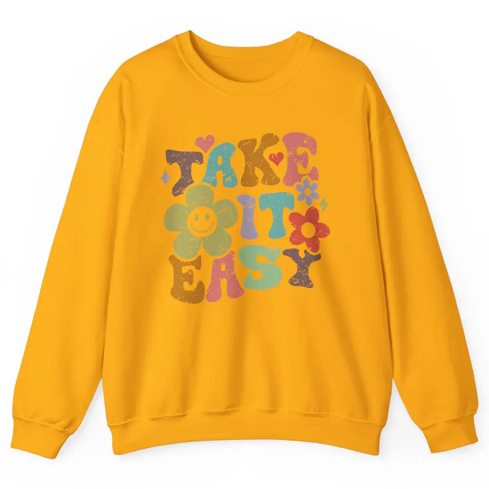 Retro Flower Take It Easy Hippie Motivational Inspirational Unisex Crewneck Sweatshirt