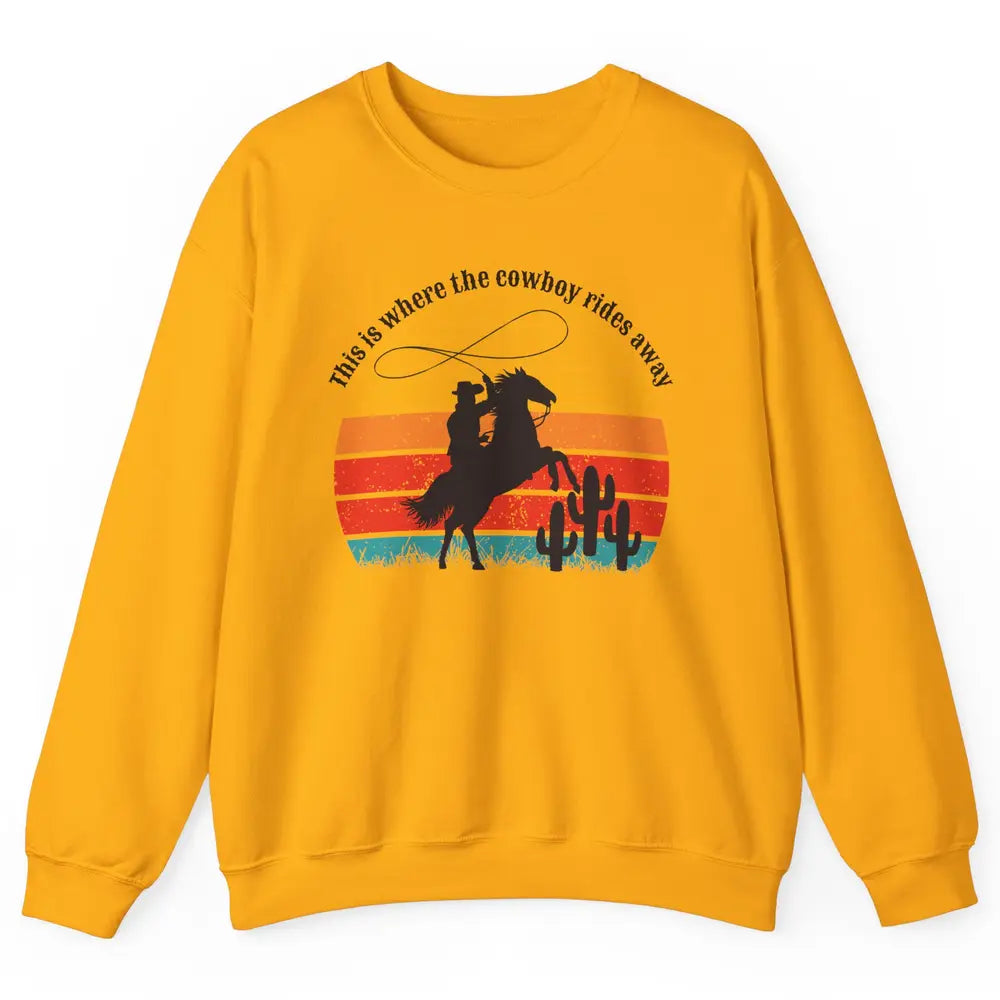 Vintage This Is Where The Cowboy Rides Away Western Country Unisex Crewneck Sweatshirt