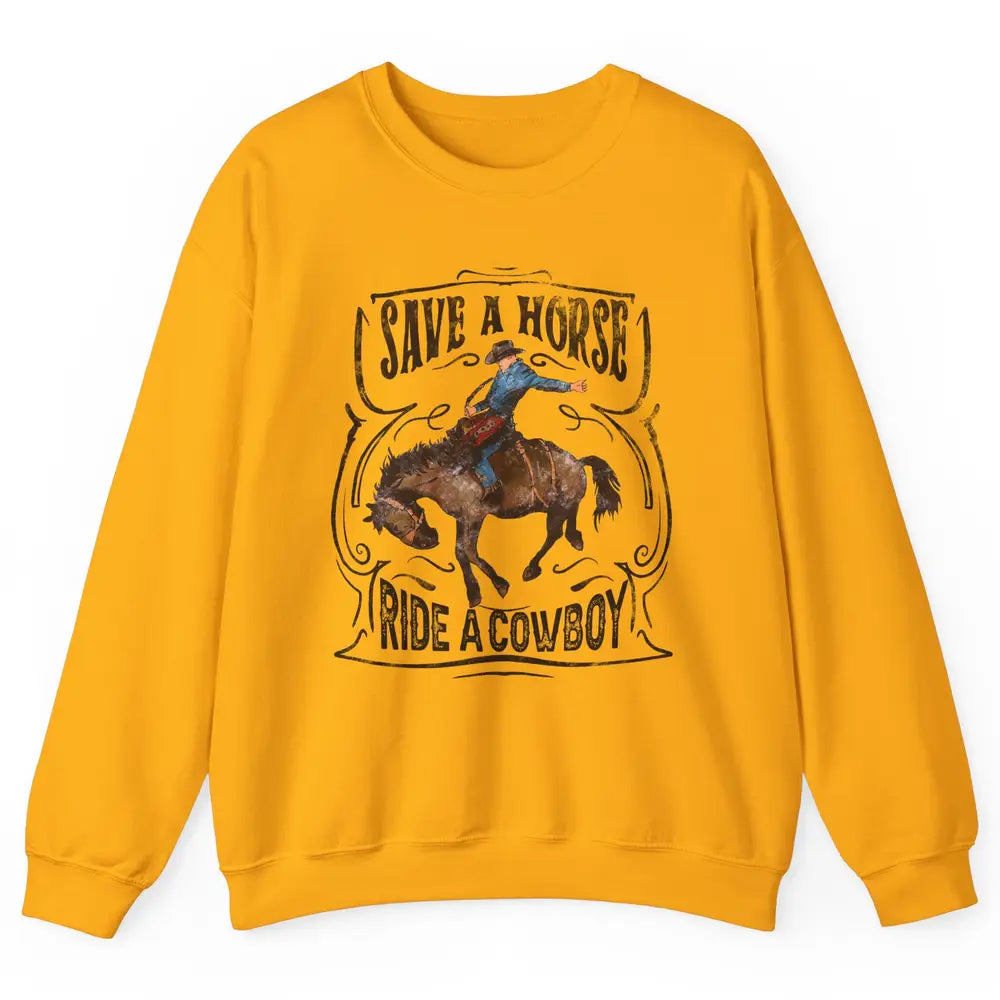 Retro Cowboy Rodeo Save A Horse Ride Cowboy Western Country Unisex Crewneck Sweatshirt