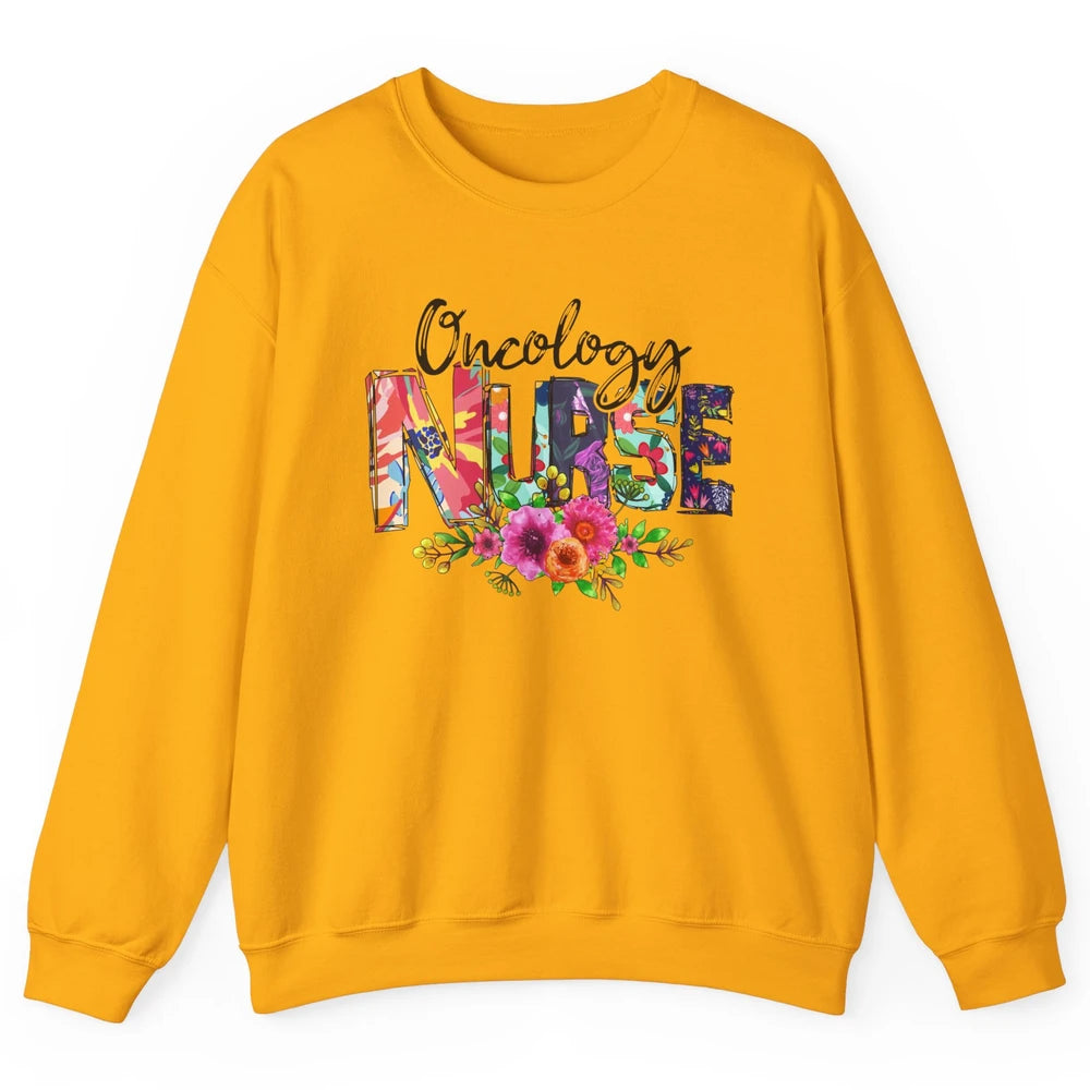 Oncology Nurse With Flowers Nurse Life Proud Oncology Nurse Unisex Crewneck Sweatshirt