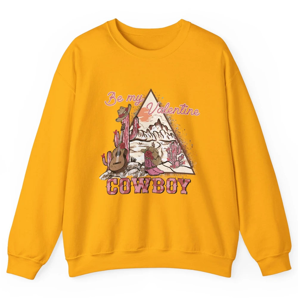 Be My Valentine Cowboy Baby Vintage Cowgirl Boots Rodeo Cactus Howdy Guitar Unisex Crewneck Sweatshirt