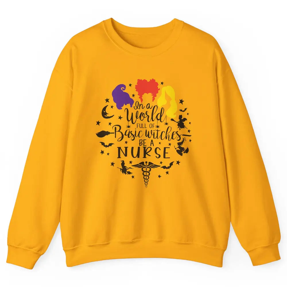 Retro Halloween In A World Full Of Basic Witches Be A Nurse Unisex Crewneck Sweatshirt