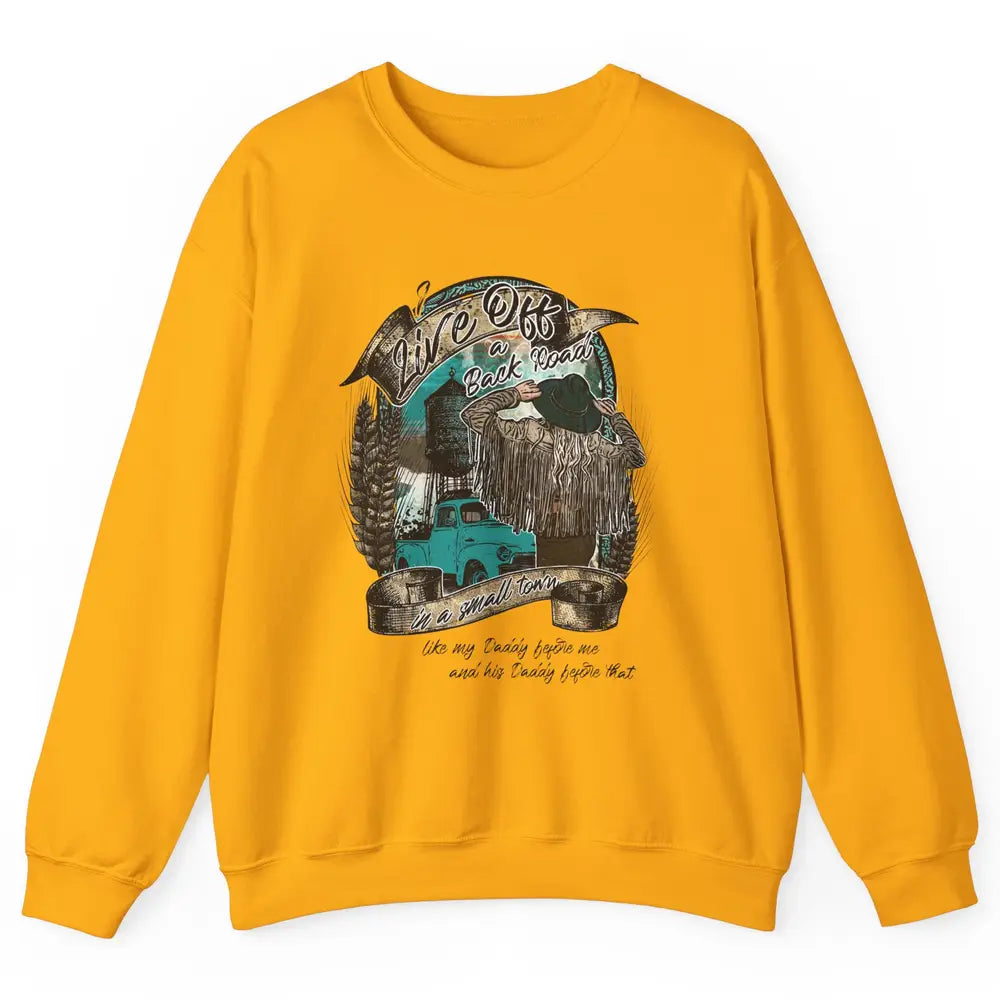 Retro Country Girl Truck Live Off A Back Road Western Town Unisex Crewneck Sweatshirt