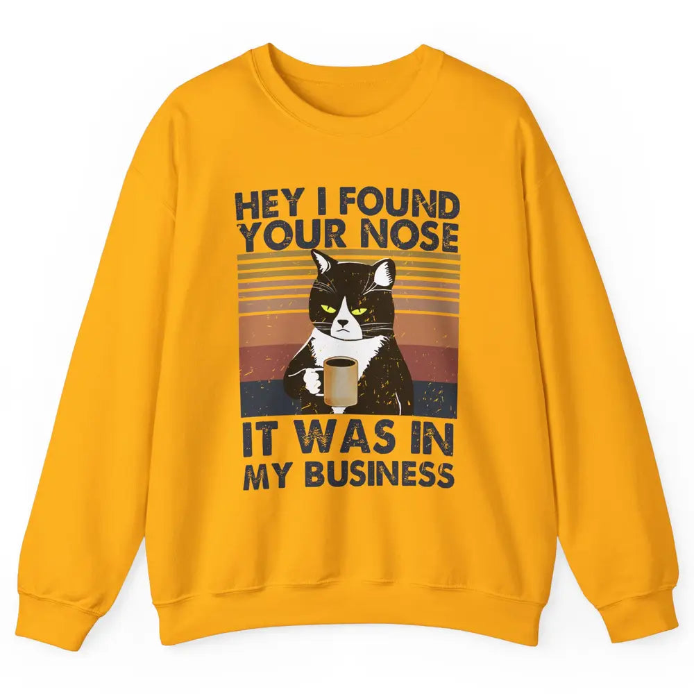 Retro Black Cat I Found Your Nose In My Business Sarcastic Unisex Crewneck Sweatshirt