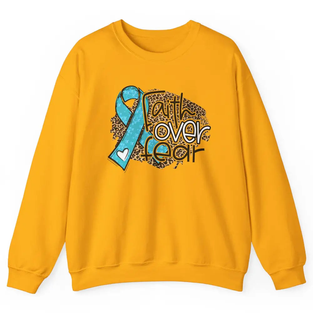 Ovarian Cancer Awareness Faith Over Fear Teal Ribbon Leopard Unisex Crewneck Sweatshirt
