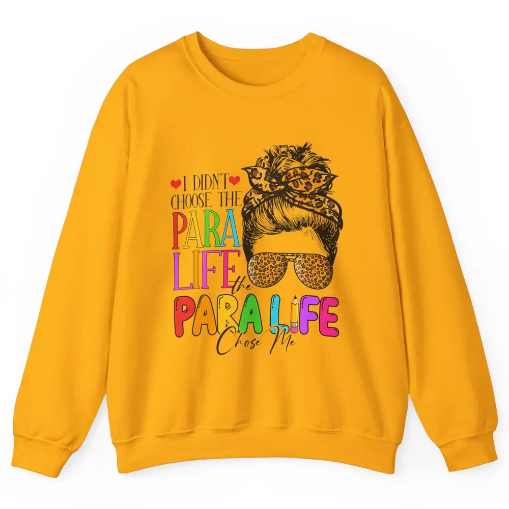 Para Life Chose Me Messy Hair Bun Paraprofessional Teacher Unisex Crewneck Sweatshirt