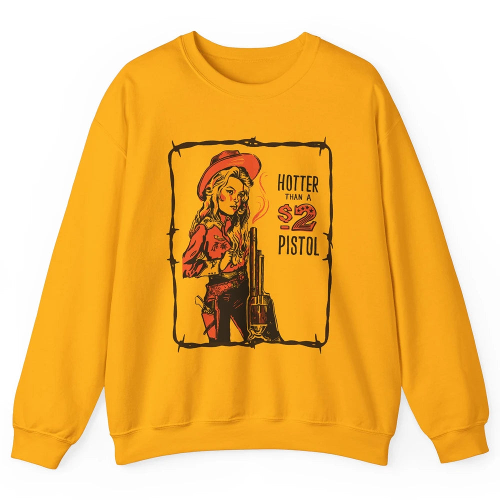 Retro Hotter Than A 2 Dollar Pistol Western Country Cowgirl Unisex Crewneck Sweatshirt