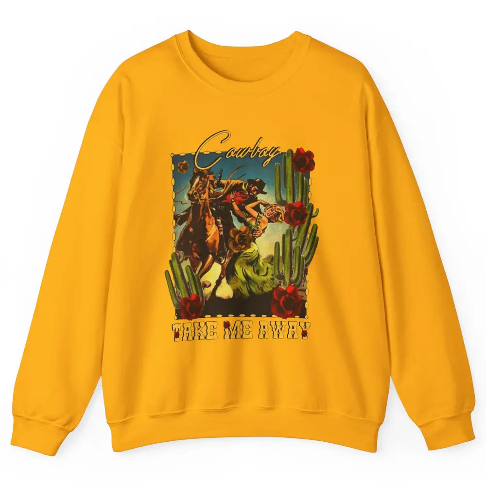 Retro Desert Cowgirl Cowboy Take Me Away Western Country Unisex Crewneck Sweatshirt