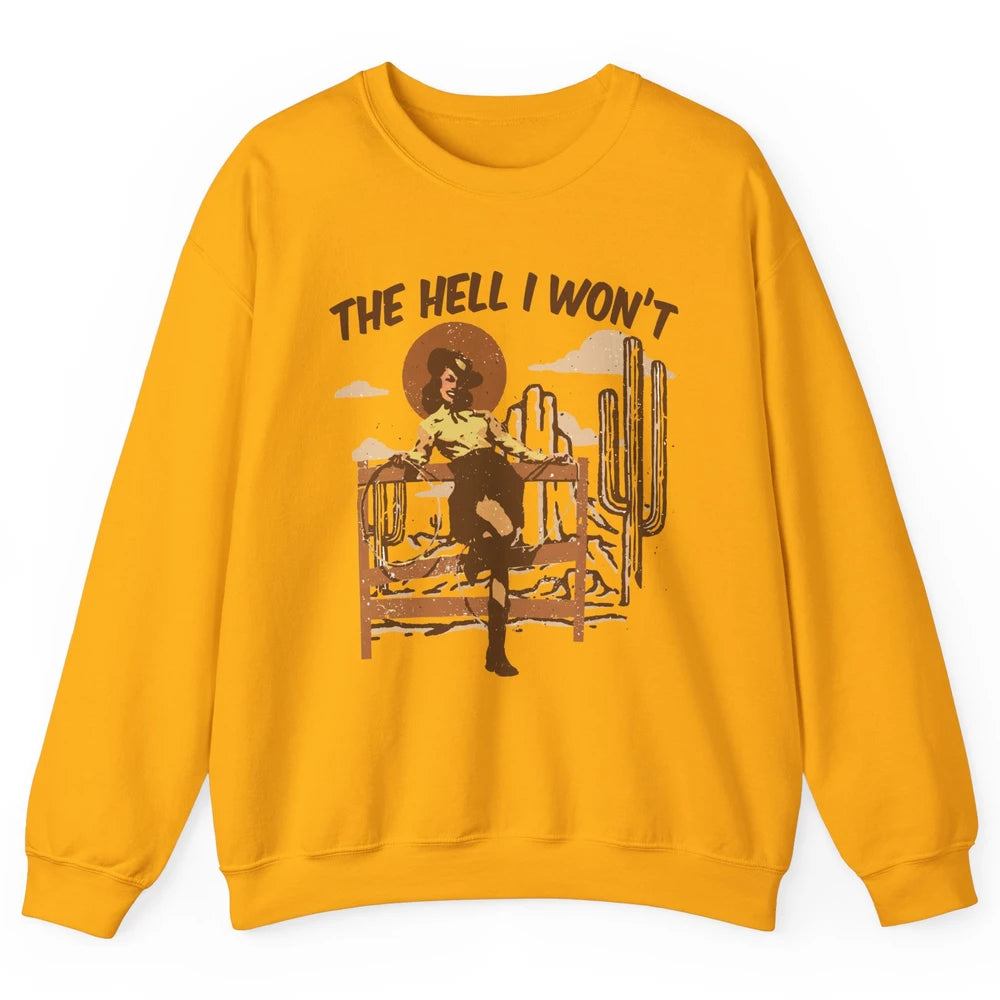 Retro Cowgirl The Hell I Won't Western Country Punchy Girls Unisex Crewneck Sweatshirt