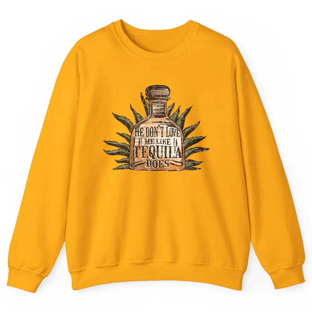 Vintage He Don't Love Me Like Tequila Does Western Country Unisex Crewneck Sweatshirt