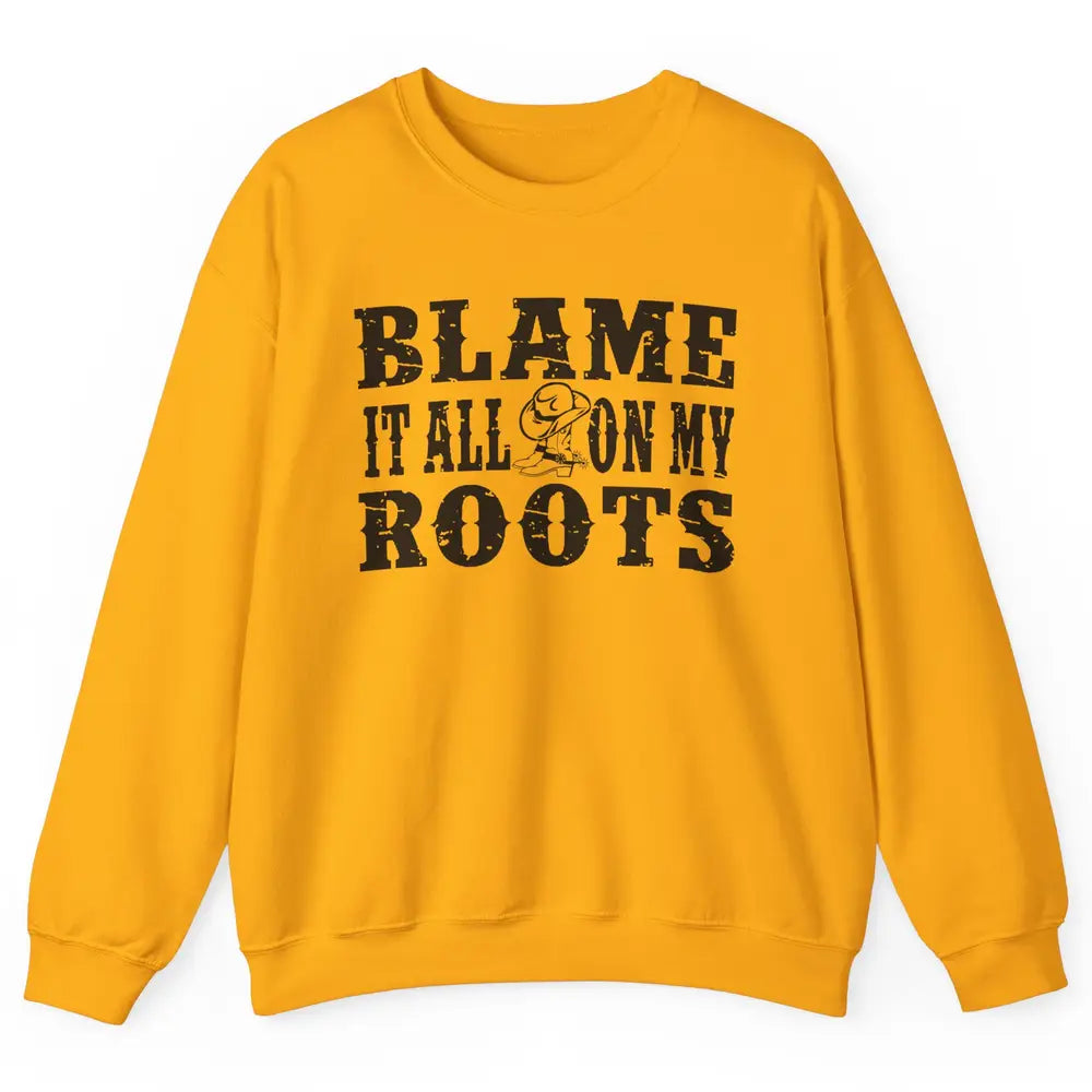 Retro Cowboy Boots Hat Blame It On My Roots Western Cowgirls Unisex Crewneck Sweatshirt