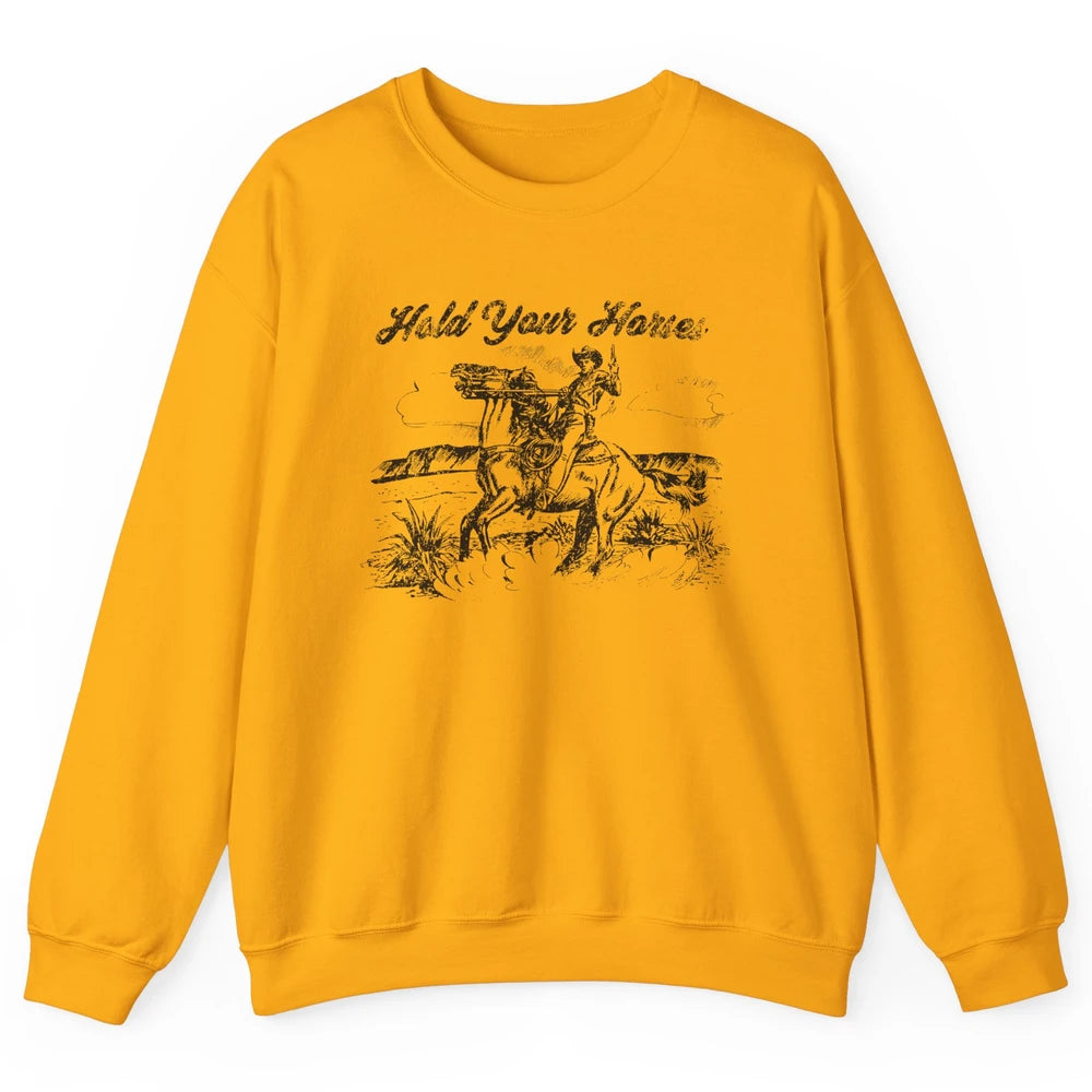 Retro Cowboy Rodeo Hold Your Horses Western Country Cowgirls Unisex Crewneck Sweatshirt