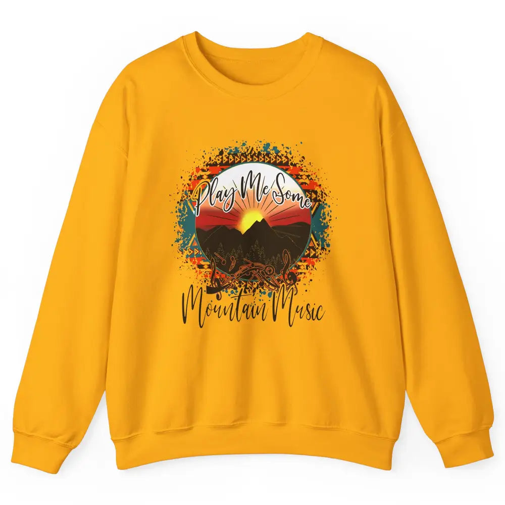 Retro Desert Dawn Play Me Some Mountain Music Western Life Unisex Crewneck Sweatshirt