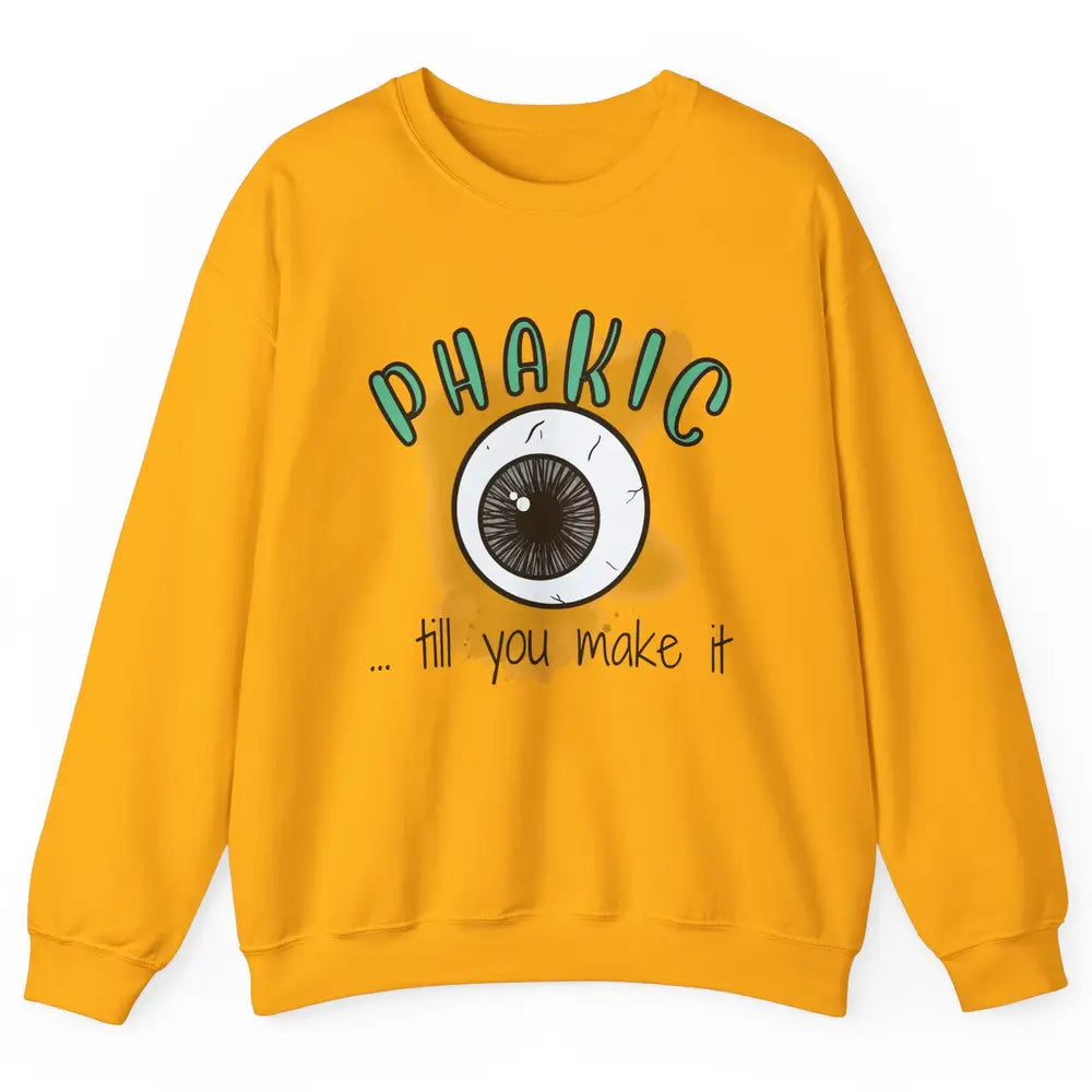 Phakic Till You Make It Optometrist Eye Doctor Ophthalmology Unisex Crewneck Sweatshirt