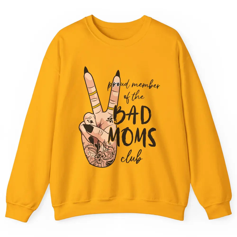 Mom Life Proud Member Of Bad Moms Club Mom Tattoos Unisex Crewneck Sweatshirt