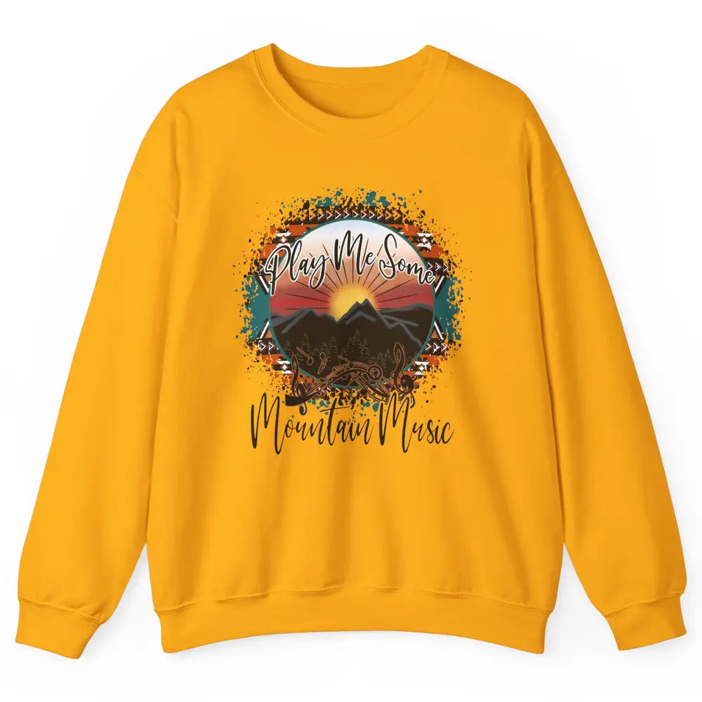 Retro Desert Dawn Play Me Some Mountain Music Western Life Unisex Crewneck Sweatshirt