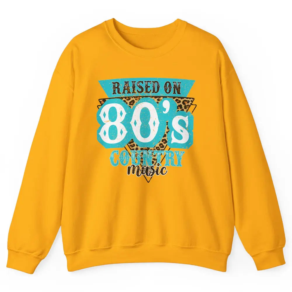 Retro Leopard Raised On 80s Country Music Western Cowgirl Unisex Crewneck Sweatshirt