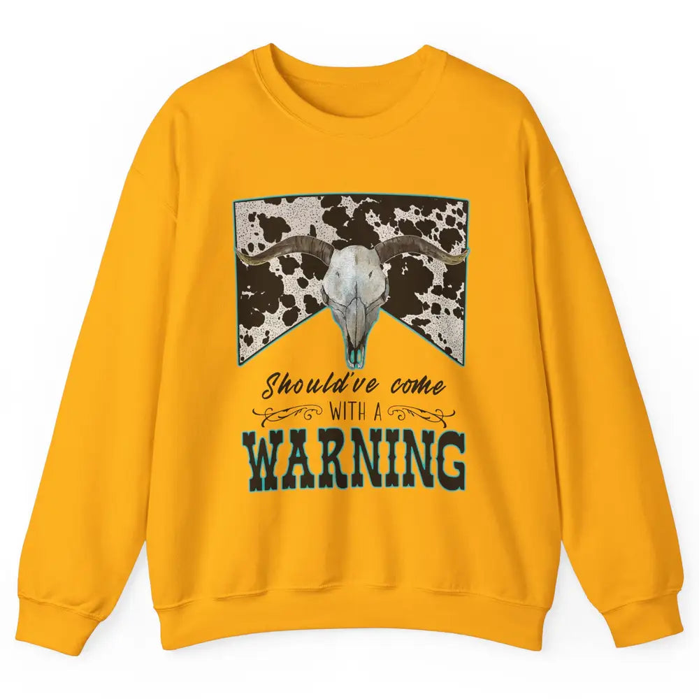 Retro Cowhide Bull Skull Should've Come With Warning Western Unisex Crewneck Sweatshirt