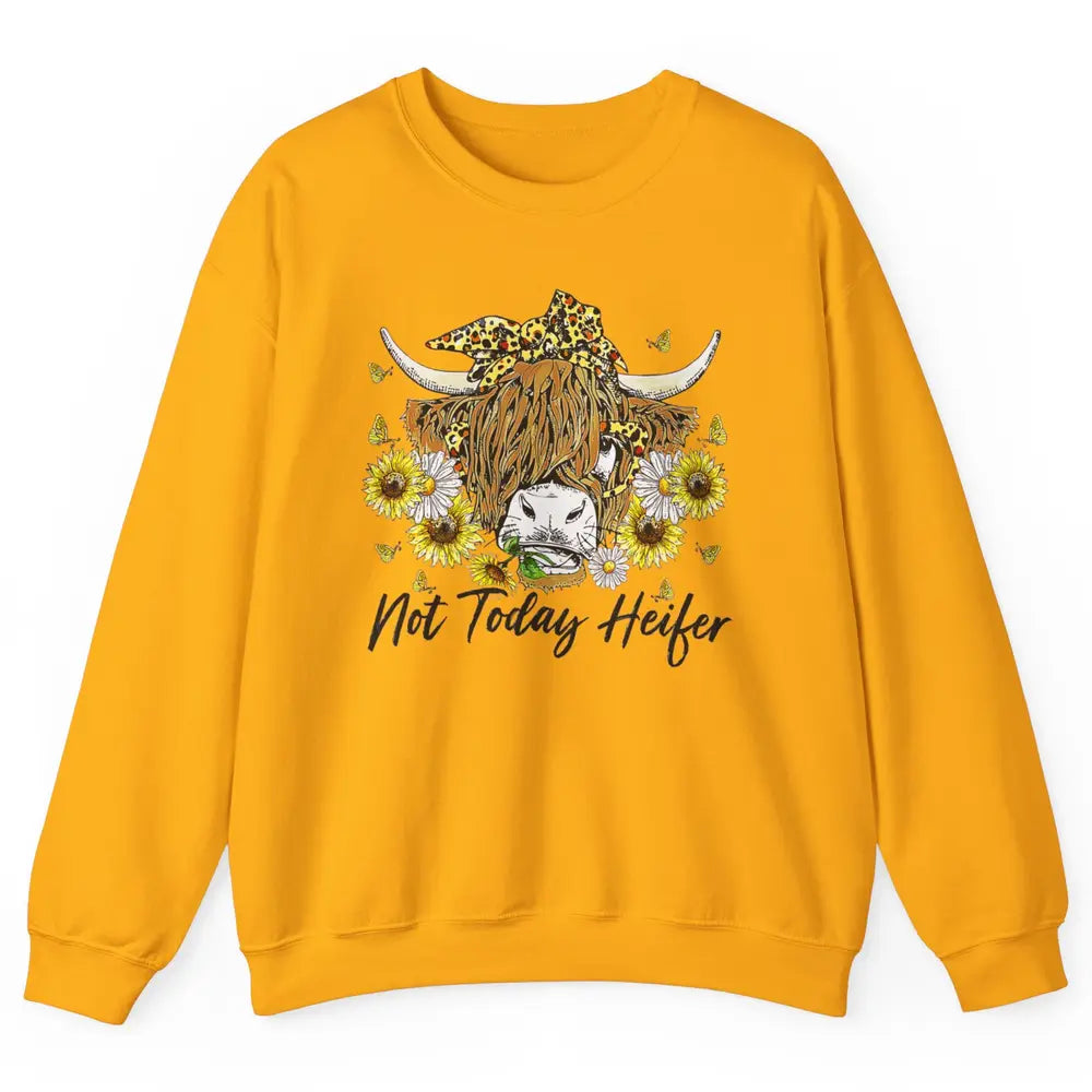 Not Today Heifer Highland Cow Leopard Sunflower Farm Animal Unisex Crewneck Sweatshirt