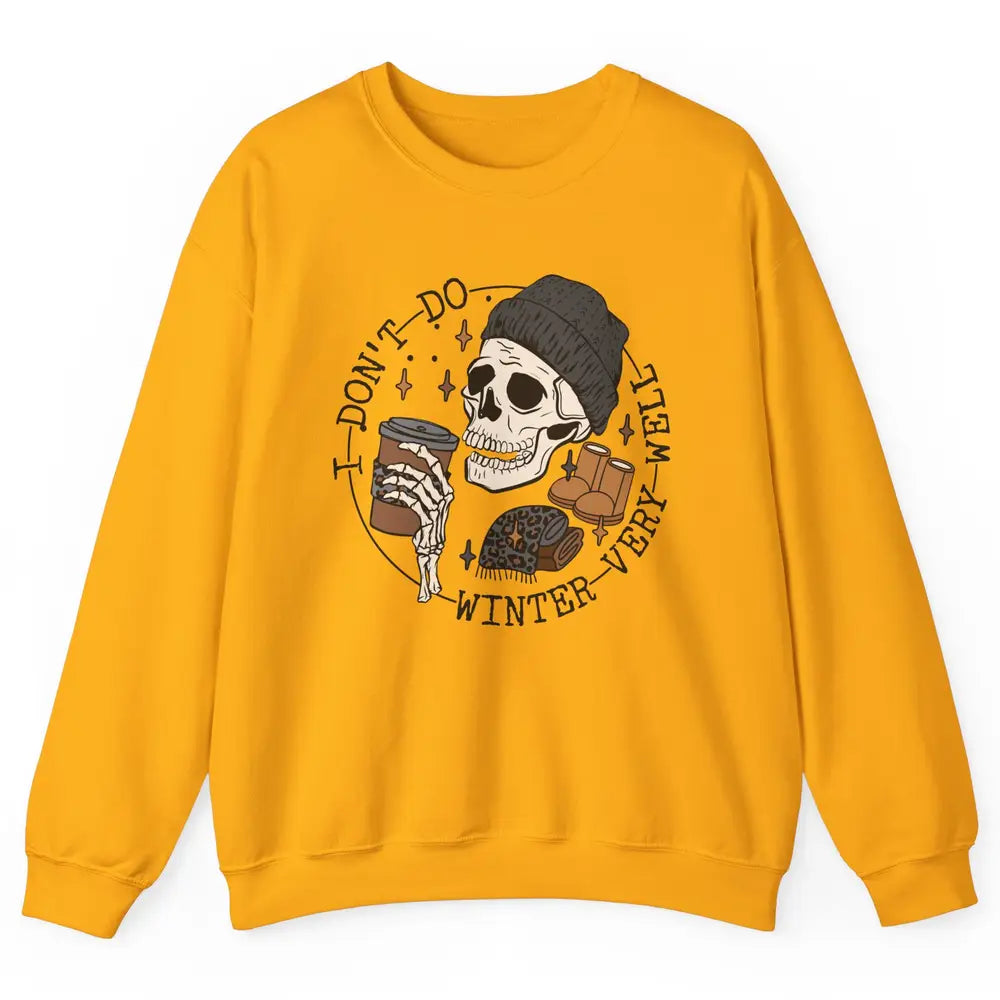 Christmas Skull Coffee I Don't Do Winter Very Well Winter Unisex Crewneck Sweatshirt
