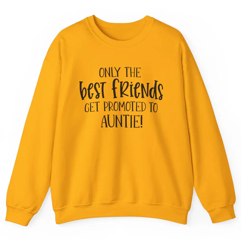Promoted From Bestie To Auntie Pregnancy Reveal Bestfriend Unisex Crewneck Sweatshirt