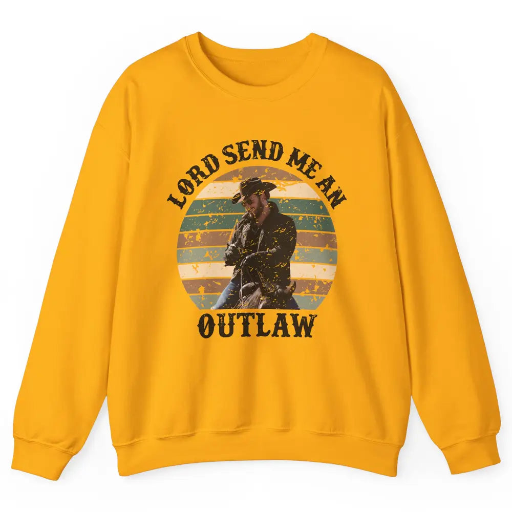 Retro Cowboy Horsing Lord Send Me An Outlaw Western Country Unisex Crewneck Sweatshirt