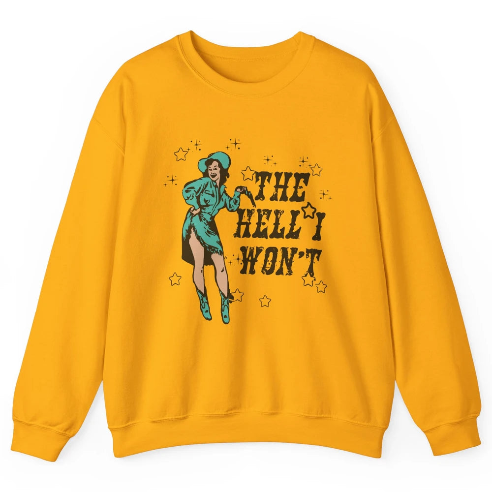Retro Cowgirl The Hell I Won't Western Country Rodeo Mom Unisex Crewneck Sweatshirt