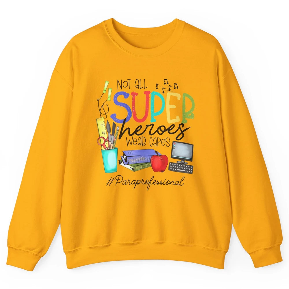 Not All Super Heroes Wear Capes Paraprofessional Life Para Unisex Crewneck Sweatshirt
