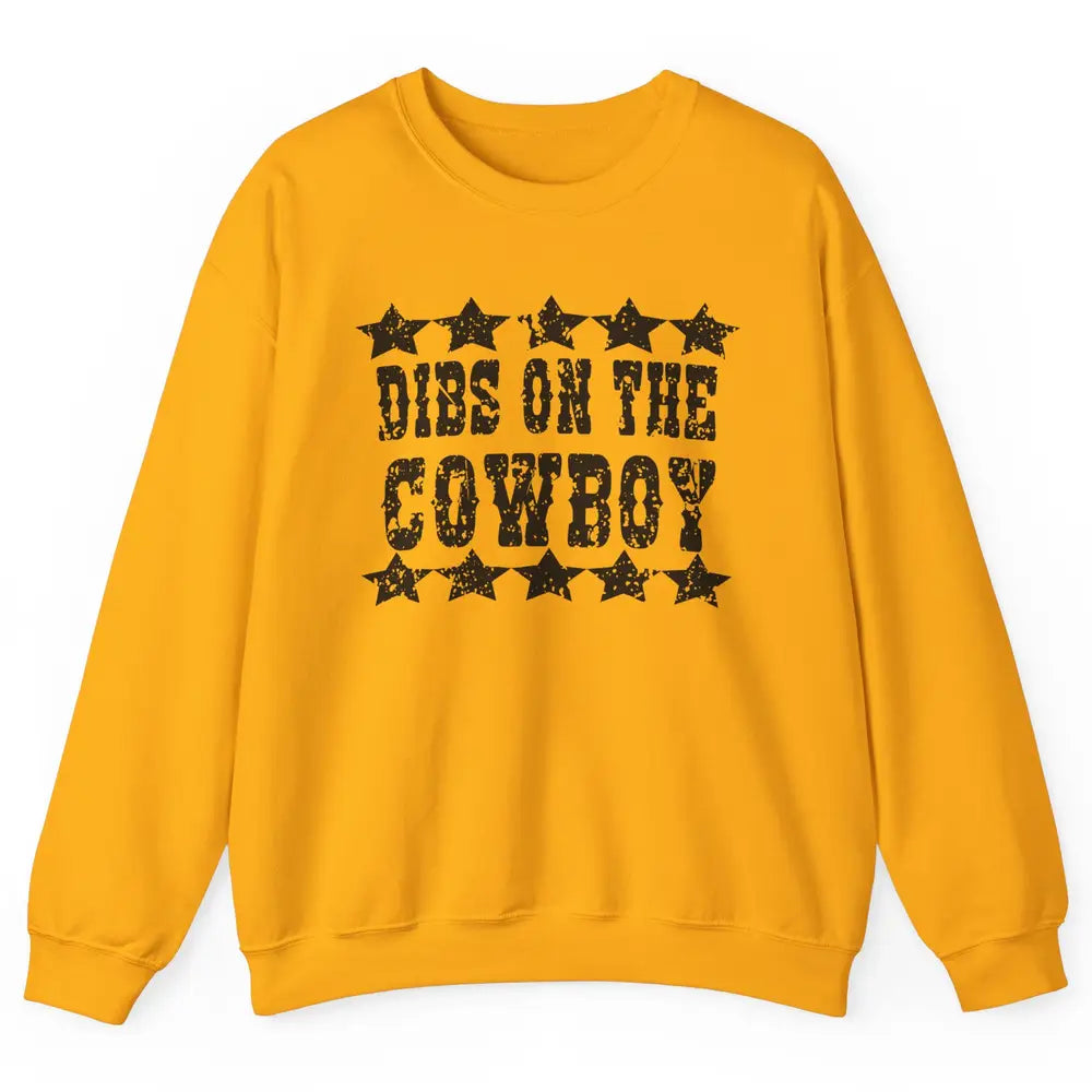 Retro Dibs On The Cowboy Western Country Cowgirl Rodeo Dad Unisex Crewneck Sweatshirt