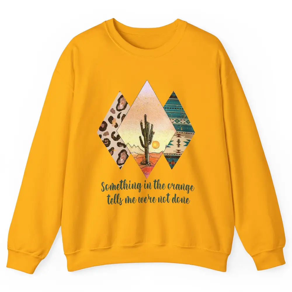 Retro Leopard Something In The Orange Desert Cactus Western Unisex Crewneck Sweatshirt