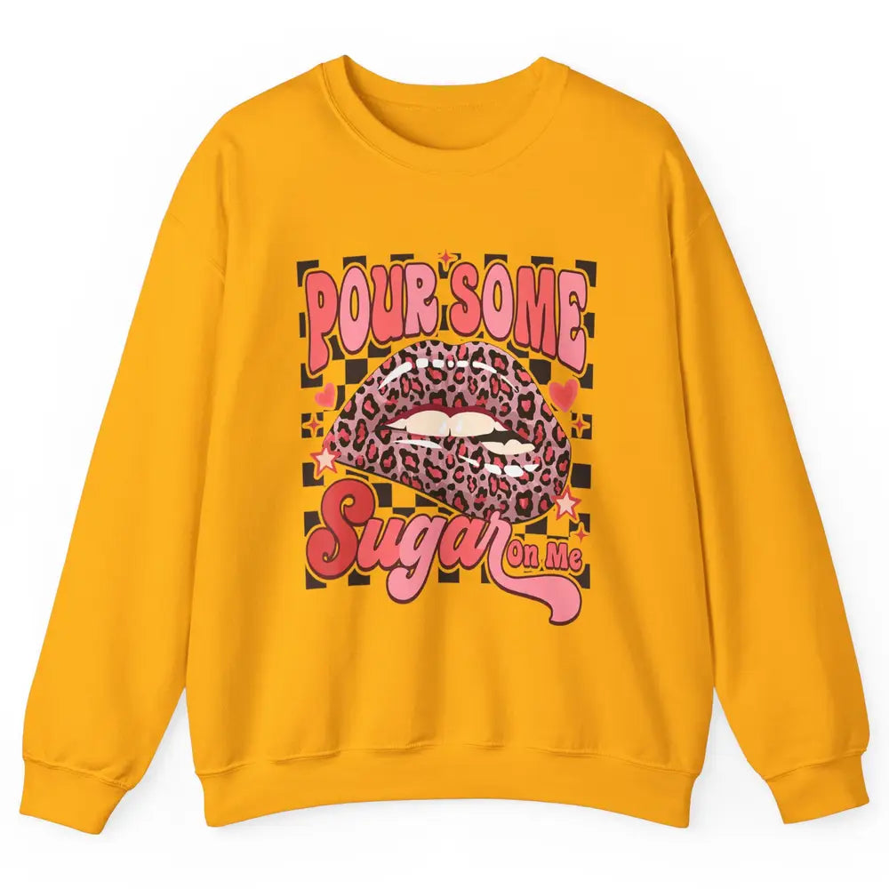Pour Some Sugar On Me Valentines Day Sexy Lips Heart Love Unisex Crewneck Sweatshirt