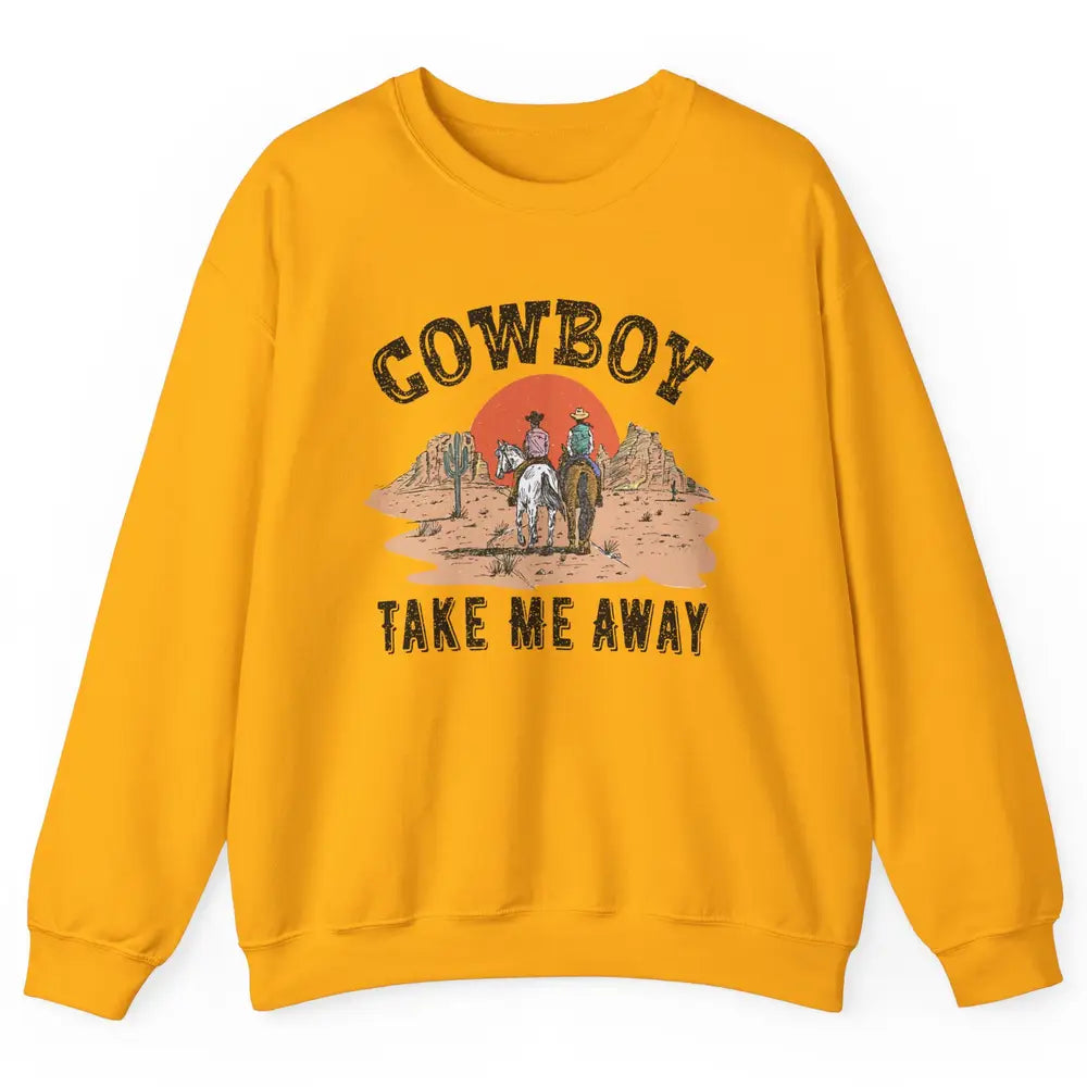 Retro Desert Sunset Cowboy Take Me Away Western Country Unisex Crewneck Sweatshirt