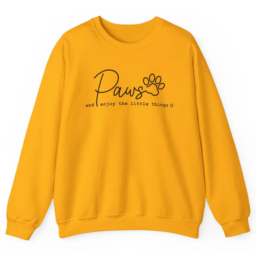 Paws And Enjoy The Little Things Dog Mom Mothers Day Unisex Crewneck Sweatshirt