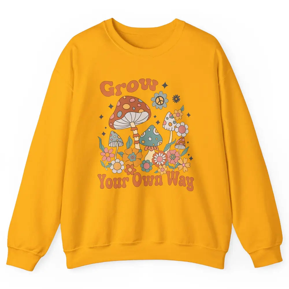 Retro Groovy Mushroom Grow Your Own Way Hippie Inspirational Unisex Crewneck Sweatshirt