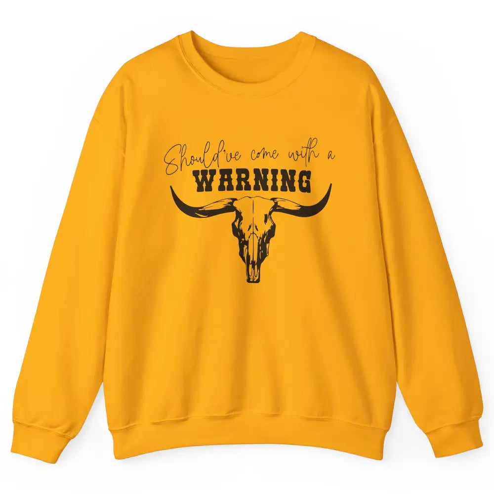 Retro Bull Skull Should've Come With Warning Western Country Unisex Crewneck Sweatshirt