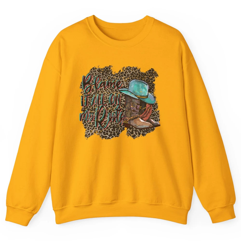 Retro Leopard Boot Blame It All On My Root Western Cowgirls Unisex Crewneck Sweatshirt