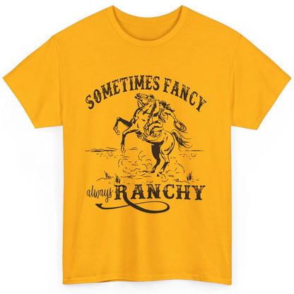 Retro Cowgirl Sometimes Fancy Always Ranchy Horse Riding Classic Unisex T-Shirt