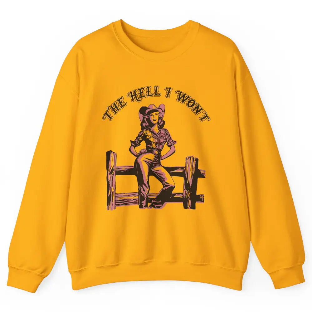 Retro Cowgirl The Hell I Won't Western Country Rodeo Mom Unisex Crewneck Sweatshirt