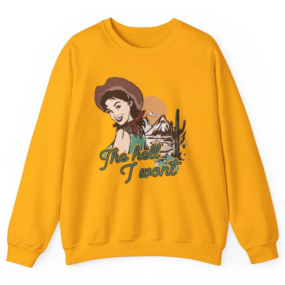 Retro Desert Cowgirl The Hell I Won't Western Country Girls Unisex Crewneck Sweatshirt