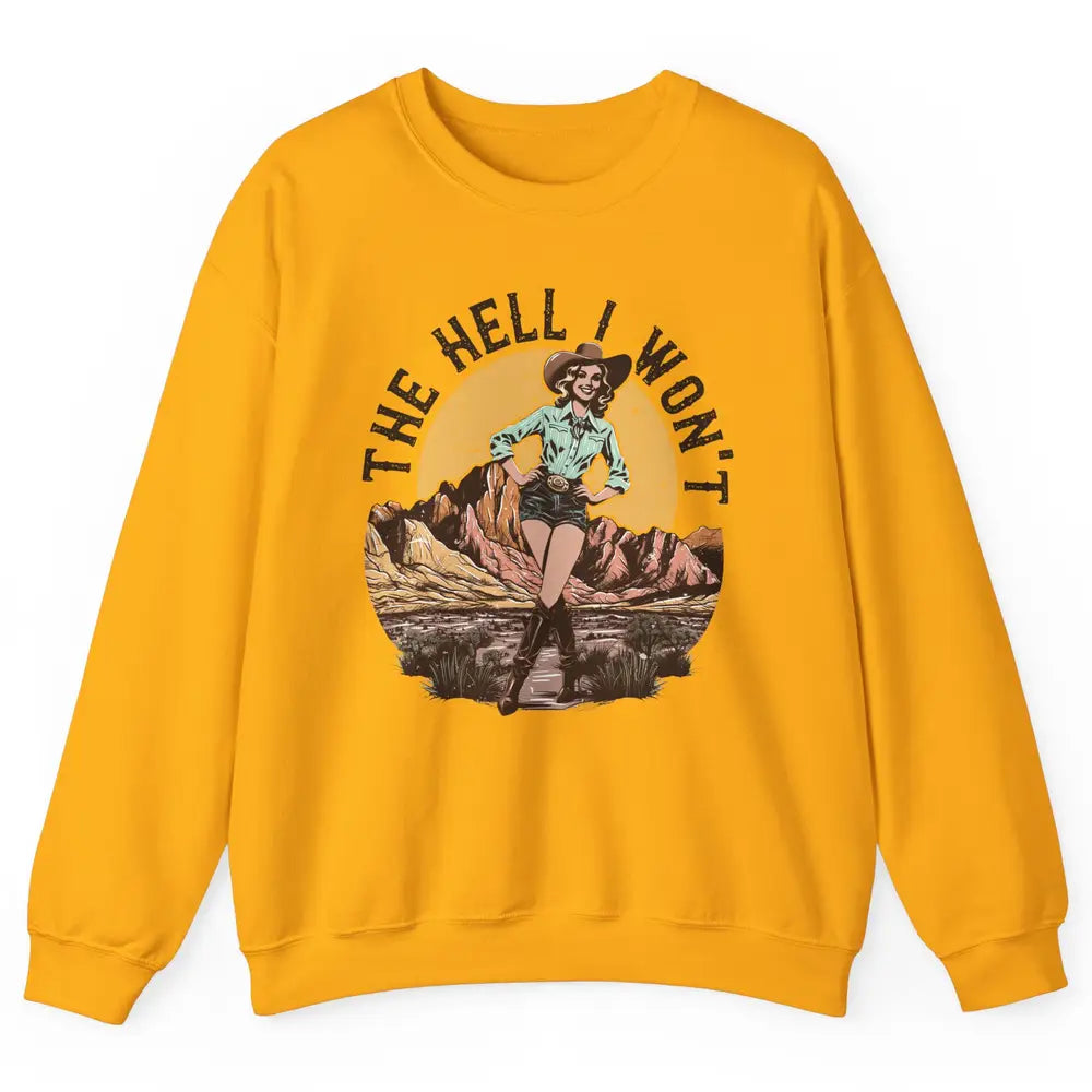 Retro Desert Cowgirl The Hell I Won't Western Country Rodeo Unisex Crewneck Sweatshirt