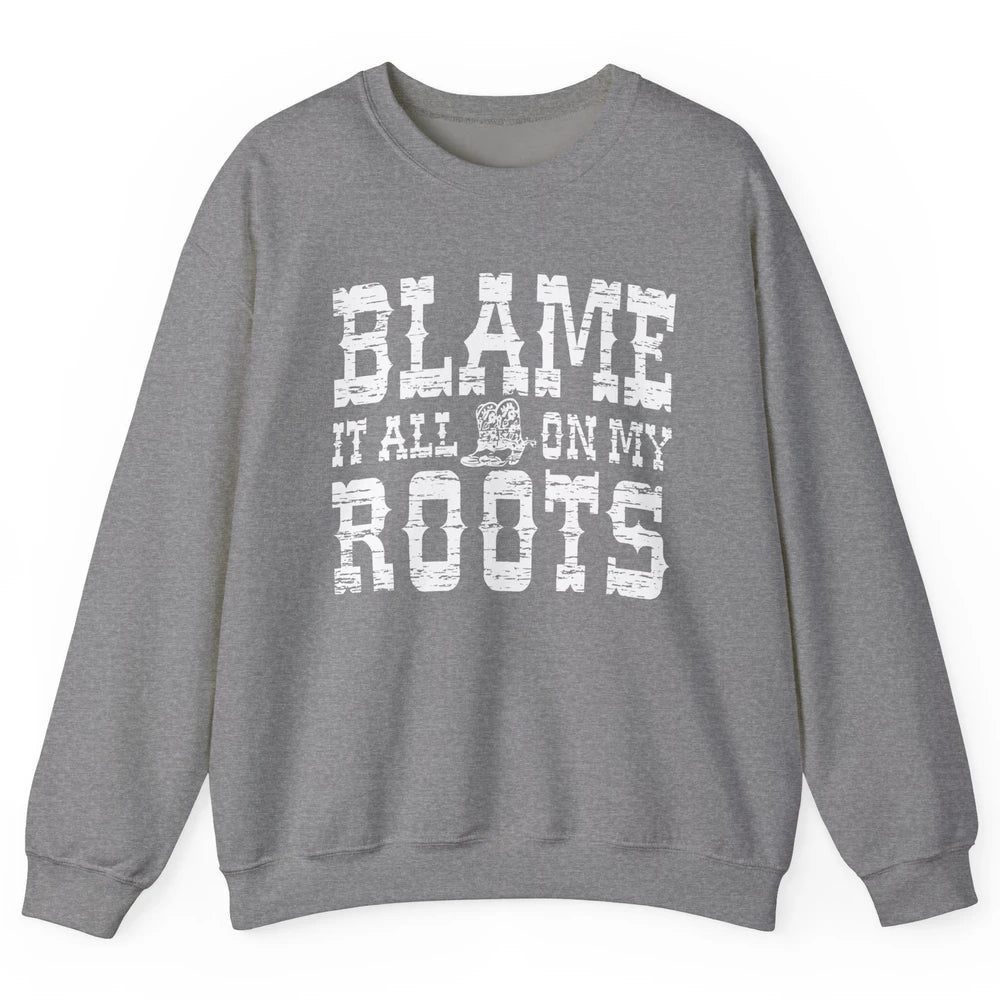 Retro Cowboy Boots Hat Blame It On My Roots Western Cowgirls Unisex Crewneck Sweatshirt