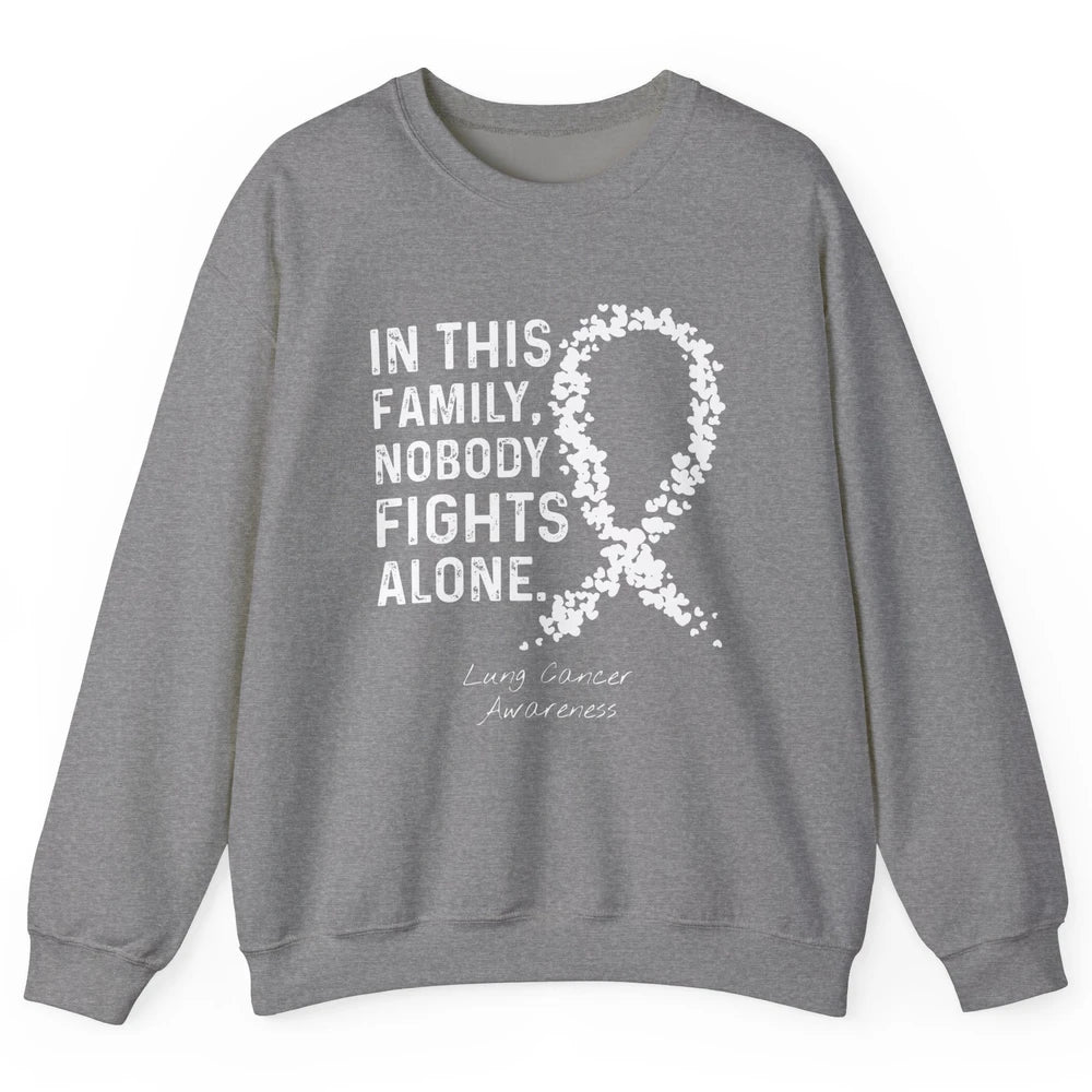 Nobody Fight Alone Family White Ribbon Lung Cancer Awareness Unisex Crewneck Sweatshirt