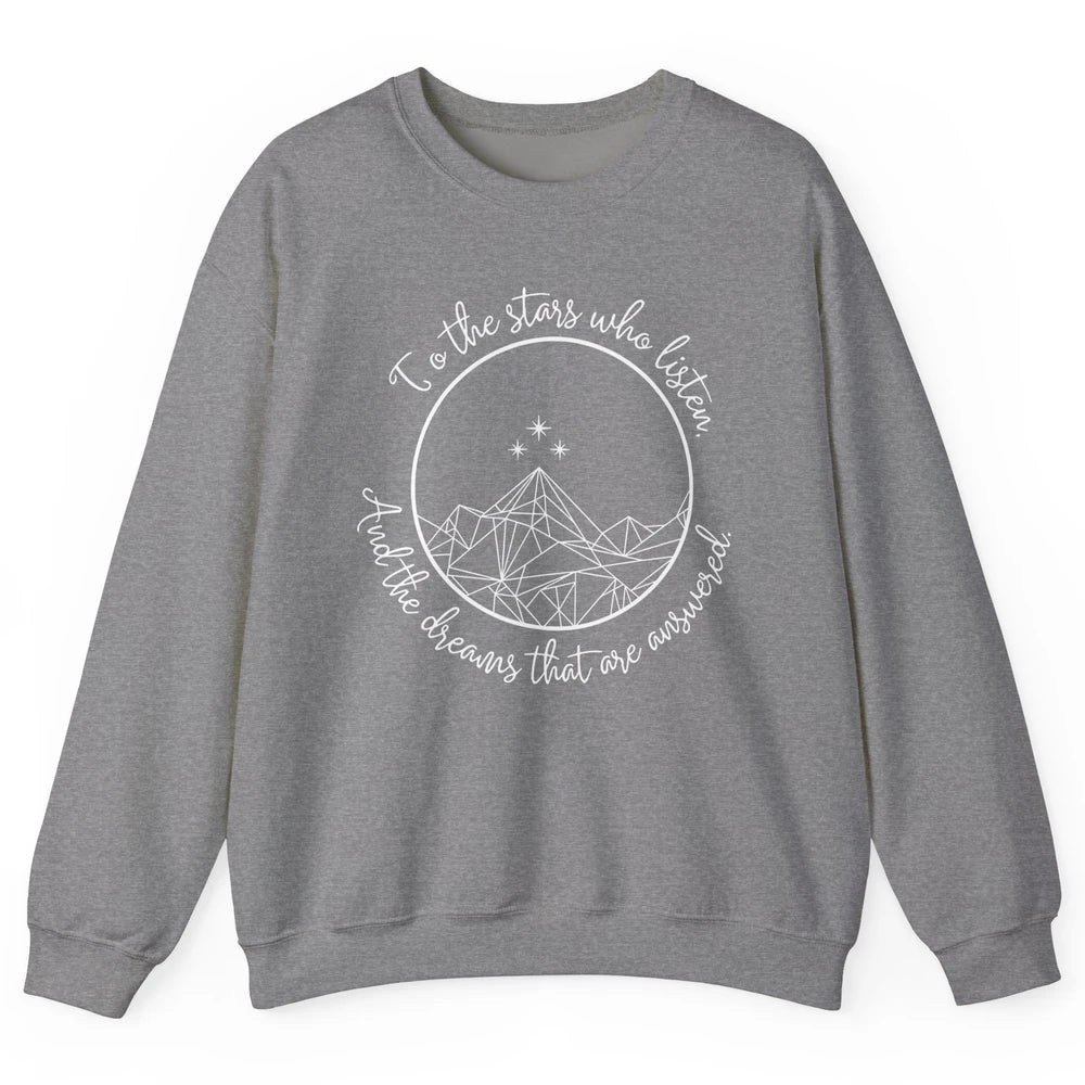 Night To The Stars Who Listen And Dreams That Are Answered Unisex Crewneck Sweatshirt